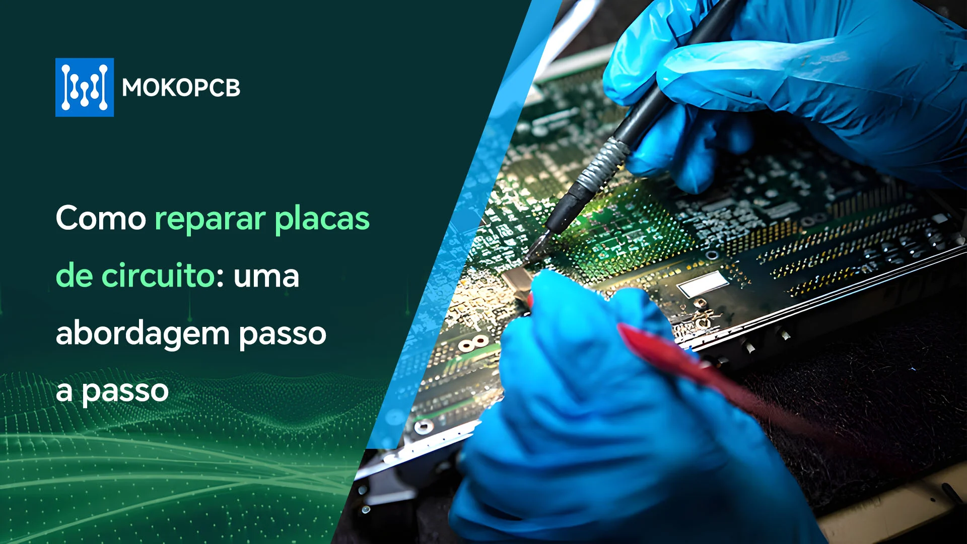 Como reparar placas de circuito uma abordagem passo a passo-banner do blog